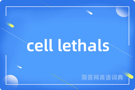 cell lethals