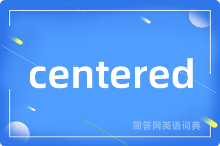 centered
