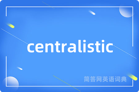 centralistic