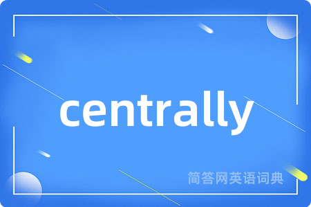 centrally