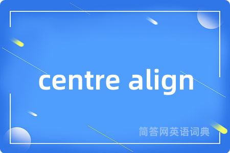 centre align