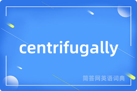 centrifugally