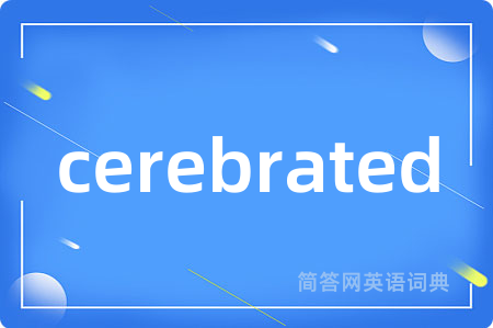cerebrated