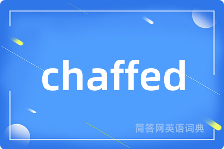 chaffed
