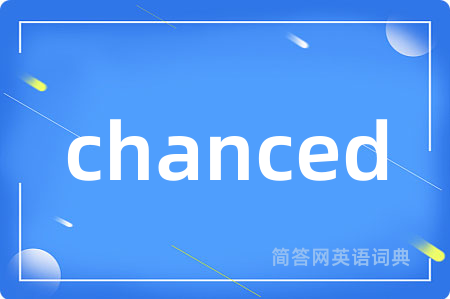 chanced