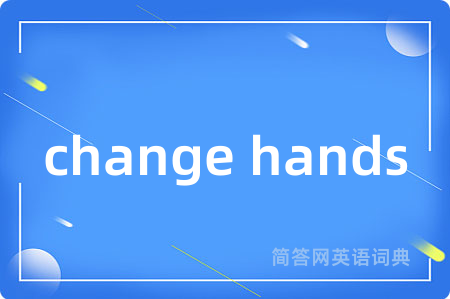 change hands