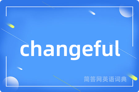 changeful