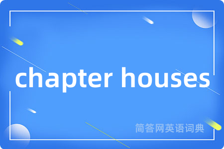 chapter houses