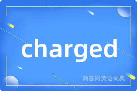charged