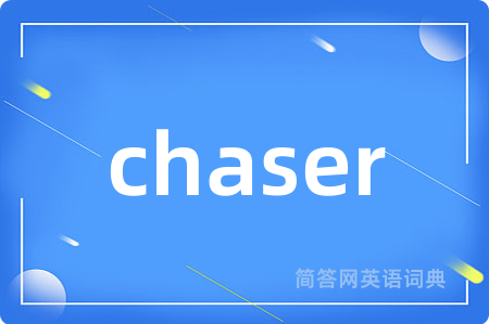chaser