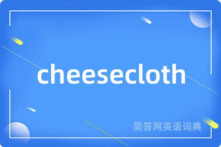 cheesecloth