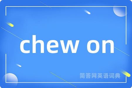 chew on