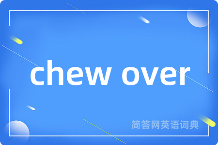 chew over