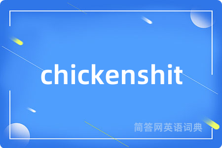 chickenshit