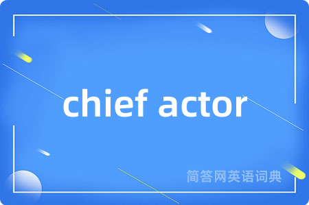 chief actor