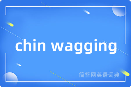 chin wagging