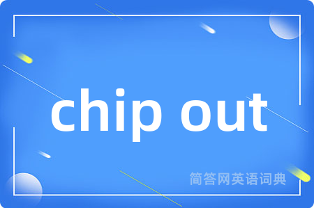 chip out