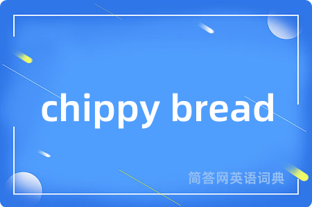 chippy bread