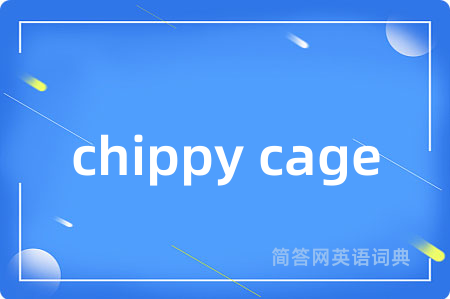 chippy cage