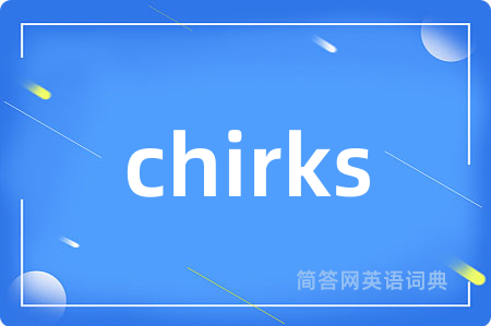 chirks