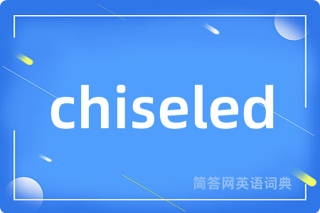 chiseled