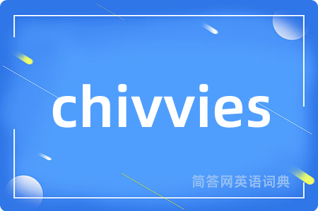 chivvies