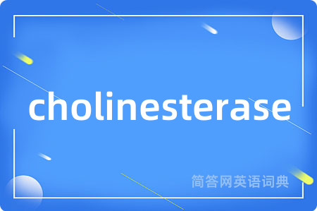 cholinesterase