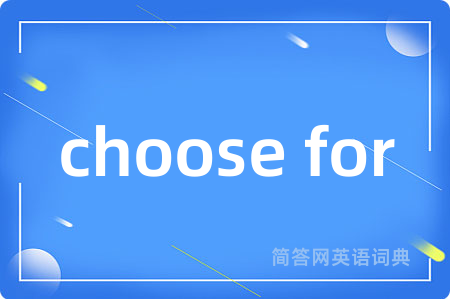 choose for