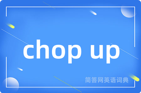 chop up