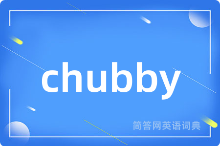 chubby