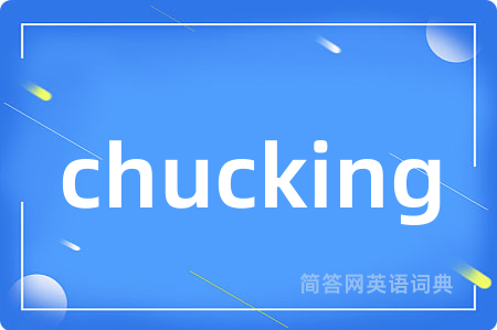 chucking