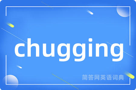 chugging