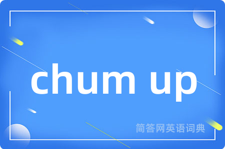 chum up