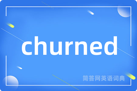 churned