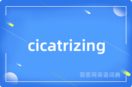 cicatrizing