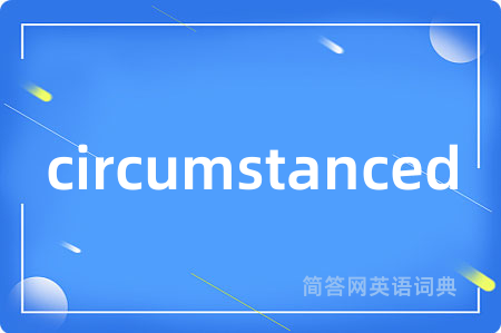 circumstanced