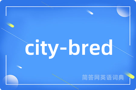 city-bred