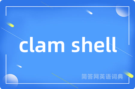 clam shell