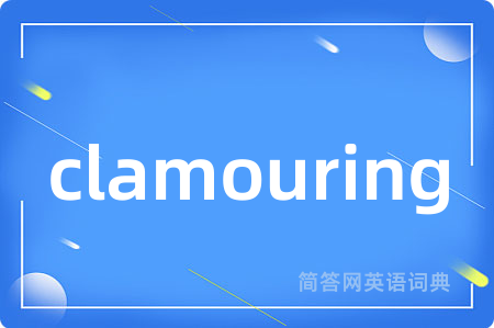clamouring