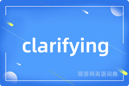 clarifying