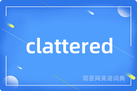 clattered