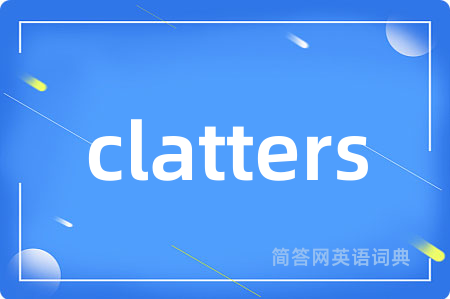 clatters