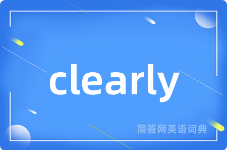 clearly