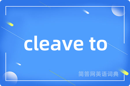cleave to