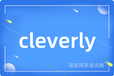 cleverly