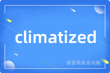 climatized