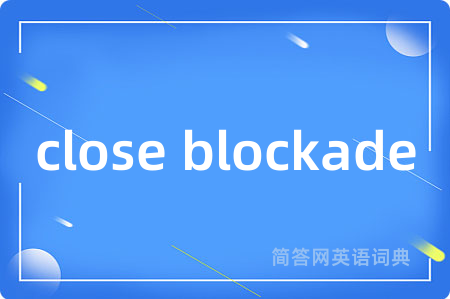 close blockade