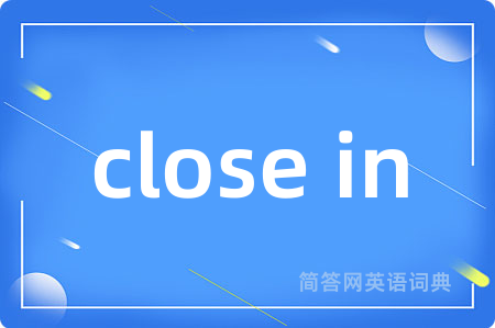 close in