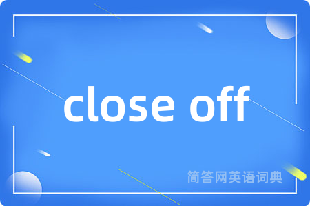 close off