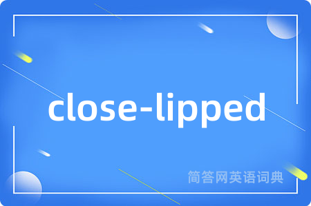 close-lipped
